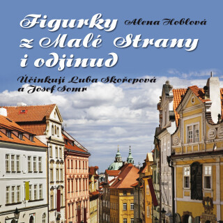 Alena Hoblová: Figurky z Malé Strany i odjinud - Luba Skořepová, Hoblová Alena, Josef Somr - audiokniha