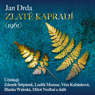 Jan Drda: Zlaté kapradí (1961) - Jan Drda, Jana Štěpánková, Zdeněk Štěpánek, Luděk Munzar, Vilém Besser, Blanka Waleská, Miloš Nedbal, Věra Kubánková,