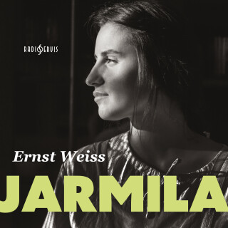 Ernst Weiss: Jarmila - Ernst Weiss, Pavel Kikinčuk - audiokniha