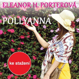 Eleanor H. Porterová:  Pollyanna - Eleanor Hodgmanová-Porterová, Jan Vlasák, Luboš Veselý, Helena Dvořáková, Nina Divíšková, Ladislav Frej, Dana Syslo