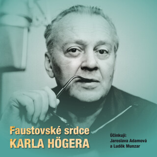 Faustovské srdce Karla Högera - Luděk Munzar, Jaroslava Adamová, Eva Högerová - audiokniha