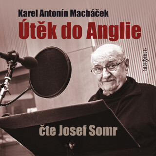 Karel Antonín Macháček: Útěk do Anglie - Josef Somr, Karel Antonín Macháček - audiokniha
