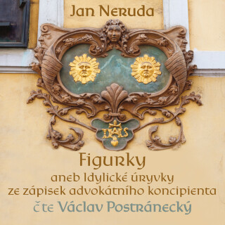 Jan Neruda: Figurky aneb Idylické úryvky ze zápisek advokátního koncipienta - Jan Neruda, Václav Postránecký - audiokniha