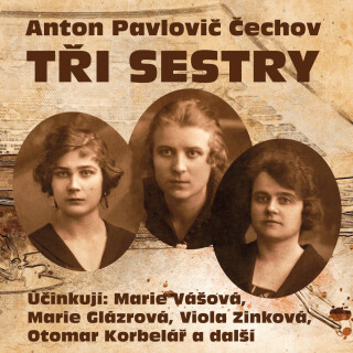 A. P. Čechov: Tři sestry - Anton Pavlovič Čechov - audiokniha