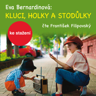 Eva Bernardinová: Kluci, holky a Stodůlky - Eva Bernardinová, František Filipovský - audiokniha