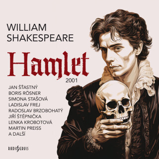 William Shakespeare: Hamlet (2001) - William Shakespeare, Vladimír Brabec, Jan Šťastný, Radoslav Brzobohatý, Petr Kostka, Simona Stašová, Jiří Štěpnič