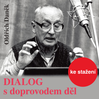 Oldřich Daněk: Dialog s doprovodem děl - Oldřich Daněk, Zdeněk Štěpánek, Josef Vinklář, Jiří Adamíra, Josef Větrovec - audiokniha