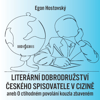 Egon Hostovský: Literární dobrodružství českého spisovatele v cizině aneb O ctihodném povolání kouzla zbaveném - Egon Hostovský, Jiří Samek - audiokni