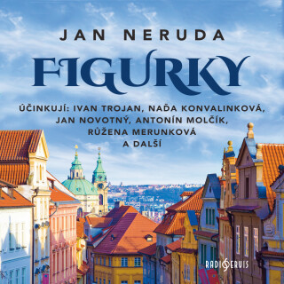 Jan Neruda: Figurky - Jan Neruda, Jan Novotný, Ivan Trojan, Naďa Konvalinková, Antonín Molčík, Jaroslav Moučka - audiokniha