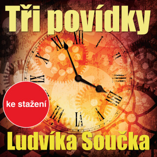 Tři povídky Ludvíka Součka - Jiří Dvořák, Jiří Lábus, Josef Somr, Tereza Bebarová, Michal Pavlata, Dana Černá, Ivan Řezáč, Miroslav Táborský, Bořivoj