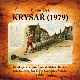 Viktor Dyk: Krysař (1979) - Jan Bartoš, Viktor Dyk, Jan Hartl, Miloš Hlavica, Jana Šulcová, Marie Glázrová - audiokniha