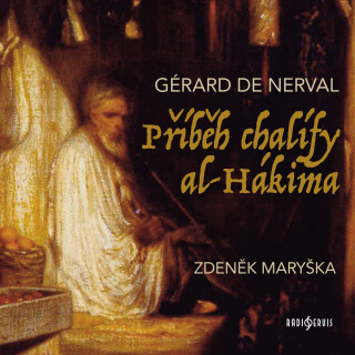 Gérard de Nerval: Příběh chalífy al-Hákima - Gérard De Nerval, Zdeněk Maryška - audiokniha