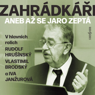 Michal Lázňovský: Zahrádkáři aneb Až se jaro zeptá - Kanyza Jan, Marek Eben, Vlastimil Brodský, Rudolf Hrušínský, Michal Lázňovský, Iva Janžurová - au