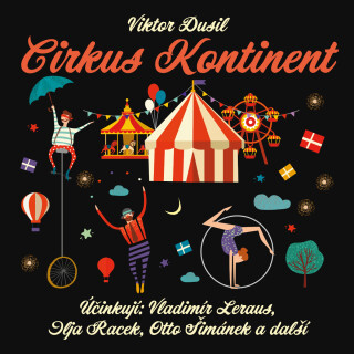 Viktor Dusil: Cirkus Kontinent - Ilja Racek, Nelly Gaierová, Vladimír Leraus, Svatopluk Skládal, Viktor Dusil, Otto Šimánek - audiokniha