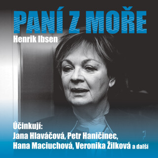 Henrik Ibsen: Paní z moře - Henrik Ibsen, František Němec, Hana Maciuchová, Veronika Žilková, Petr Haničinec, Jana Hlaváčová - audiokniha