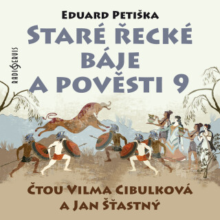 Eduard Petiška: Staré řecké báje a pověsti 9 - Jan Šťastný, Eduard Petiška, Vilma Cibulková - audiokniha