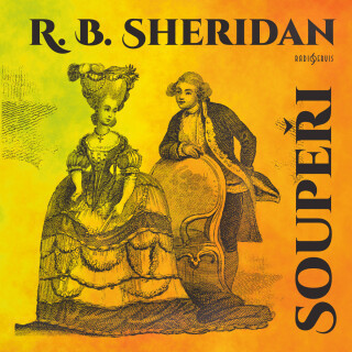R. B. Sheridan: Soupeři - Richard Brinsley Sheridan, Karel Roden, Vlastimil Hašek, Antonín Hardt, Růžena Nováková, Josef Bulík, Hana Bauerová, Zdeněk