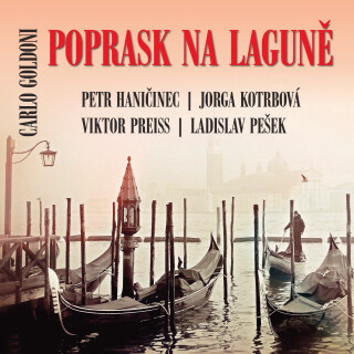 Carlo Goldoni: Poprask na laguně - Carlo Goldoni, Libuše Šafránková, Jiří Holý, Viktor Preiss, Petr Haničinec, Růžena Merunková, Milan Neděla, Ladisla