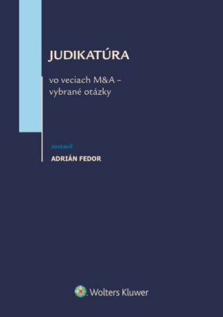 Judikatúra vo veciach M&A - vybrané otázky - Adrián Fedor