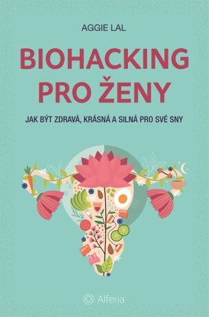 Biohacking pro ženy - Lal Aggie - e-kniha
