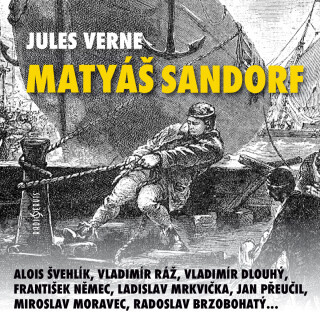 Jules Verne: Matyáš Sandorf - Jules Verne, František Němec, Jan Přeučil, Radoslav Brzobohatý, Ladislav Mrkvička, Vladimír Dlouhý, Miroslav Moravec, Vl
