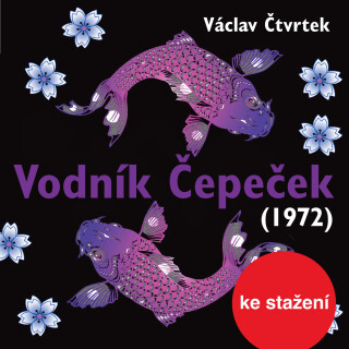 Václav Čtvrtek: Vodník Čepeček (1972) - Václav Čtvrtek, Josef Kemr, Michal Pavlata, Josef Červinka, Slávka Budínová, Růžena Merunková, Josef Patočka,