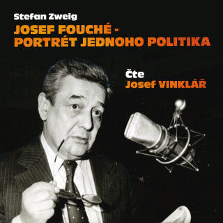 Stefan Zweig: Josef Fouché - portrét jednoho politika - Stefan Zweig, Josef Vinklář - audiokniha