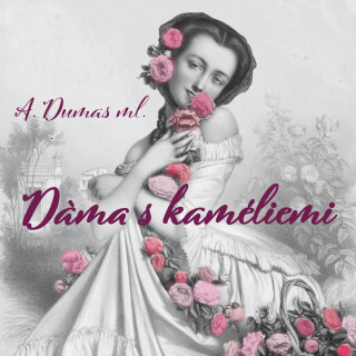 A. Dumas ml.: Dáma s kaméliemi - Gabriela Vránová, Alfred Strejček, Jaroslav Kepka, Alexander Dumas ml., Bořivoj Navrátil, Josef Patočka, Jaromír Spal
