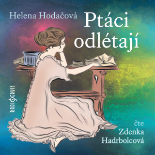 Helena Hodačová: Ptáci odlétají - Zdenka Hadrbolcová, Helena Hodačová - audiokniha
