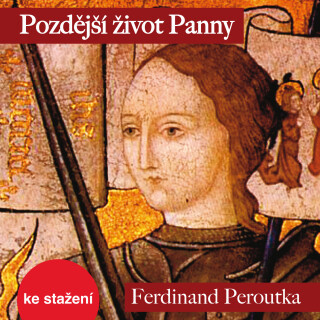 Ferdinand Peroutka, Antonín Přidal: Pozdější život Panny - Antonín Přidal, Ferdinand Peroutka, František Derfler, Ladislav Lakomý, Jiří Vyorálek, Jaro
