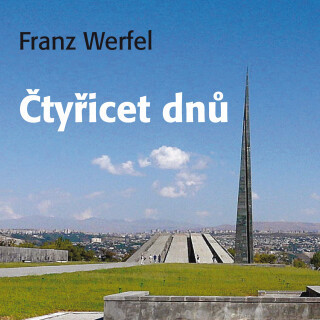 Franz Werfel: Čtyřicet dnů - Jana Paulová, Franz Werfel, Josef Somr, Radoslav Brzobohatý, Ivan Trojan, Taťjana Medvecká, Petr Haničinec, Ivan Řezáč, I
