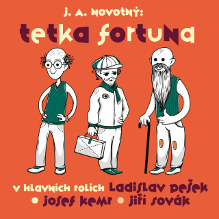 J. A. Novotný: Tetka Fortuna - Josef Kemr, Libuše Šafránková, Petr Kostka, Jiří Sovák, Josef Alois Novotný, Jan Faltýnek, Ludmila Roubíková, Ladislav