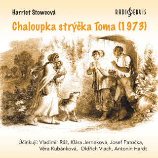 Harriet Stoweová: Chaloupka strýčka Toma (1973) - Vladimír Ráž, Josef Patočka, Věra Kubánková, Antonín Hardt, Oldřich Vlach, Klára Jerneková, Harriet