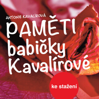 Antonie Kavalírová: Paměti babičky Kavalírové - Karel Pospíšil, Antonie Hegerlíková, Antonie Kavalírová - audiokniha