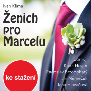 Ivan Klíma: Ženich pro Marcelu - Ivan Klíma, Karel Höger, Radoslav Brzobohatý, Jiří Němeček, Jana Hlaváčová - audiokniha