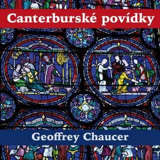 Geoffrey Chaucer: Canterburské povídky - Geoffrey Chaucer, Pavel Soukup, Josef Somr, Michal Pavlata, Vilém Besser, Oldřich Vízner, Růžena Merunková, O
