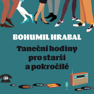 Bohumil Hrabal: Taneční hodiny pro starší a pokročilé - Bohumil Hrabal - audiokniha