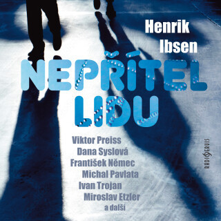 Henrik Ibsen: Nepřítel lidu - Henrik Ibsen, František Němec, Ivan Trojan, Jiří Holý, Viktor Preiss, Michal Pavlata, Lucie Trmíková, Miloš Hlavica, Dan