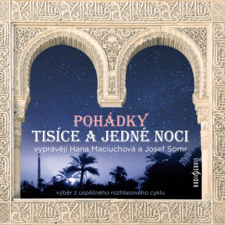 Pohádky tisíce a jedné noci 1-10 - Josef Somr, Hana Maciuchová - audiokniha