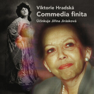 Viktorie Hradská: Commedia finita - Jiřina Jirásková, Viktorie Hradská - audiokniha
