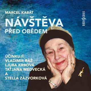 Marcel Kabát: Návštěva před obědem - Stella Zázvorková, Taťjana Medvecká, Marcel Kabát, Vladimír Ráž, Ljuba Krbová - audiokniha