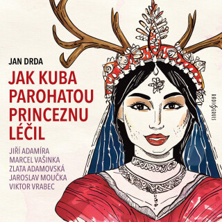 Jan Drda: Jak Kuba parohatou princeznu léčil - Jan Drda, Pavel Pípal, Bořivoj Navrátil, Zlata Adamovská, Klára Jerneková, Jaroslav Moučka, Marcel Vaši
