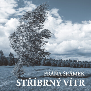 Fráňa Šrámek: Stříbrný vítr - Fráňa Šrámek, Alfred Strejček - audiokniha