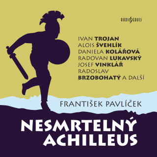 František Pavlíček: Nesmrtelný Achilleus - František Pavlíček, Radovan Lukavský, Josef Vinklář, Pavel Soukup, Radoslav Brzobohatý, Ivan Trojan, Jiří H