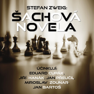 Stefan Zweig: Šachová novela - Jiří Hanák, Jan Bartoš, Stefan Zweig, Jan Přeučil, Eduard Cupák, Miroslav Zounar - audiokniha