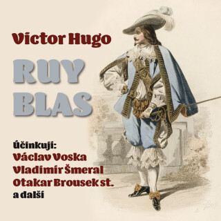 Victor Hugo: Ruy Blas - Victor Hugo, František Kožík, Viola Zinková, Václav Voska, Vladimír Čech, Otakar Brousek, Vladimír Šmeral, Václav Trégl, Vladi