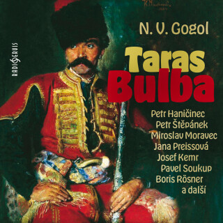 N.V.Gogol: Taras Bulba - Nikolaj Vasiljevič Gogol, Petr Štěpánek, Josef Kemr, Miroslav Moravec, Jana Boušková, Petr Haničinec, Pavel Pípal, Jana Preis