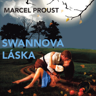 Marcel Proust: Swannova láska - Marcel Proust, Pavel Soukup, Taťjana Medvecká, Otakar Brousek - audiokniha