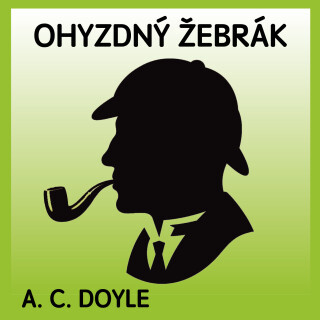 A.C.Doyle: Ohyzdný žebrák - Sir Arthur Conan Doyle - audiokniha