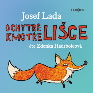 Josef Lada: O chytré kmotře lišce - Josef Lada, Zdenka Hadrbolcová - audiokniha